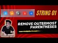 String 01 Remove Outermost Parentheses Leetcode Easy Coding Challenge