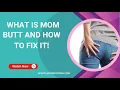 What is mom butt And how to fix it