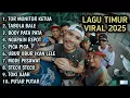 LAGU TIMUR 2025, FULL ALBUM.TRENDING TIKTOK🔥