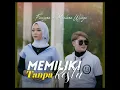 Lagu Memiliki Tanpa Restu - Fauzana ft Maulana Wijaya (Musik Video)