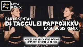 dj tacculei pappojikku dj bugis viral di tiktok terbaru new remix ander fvnky 
