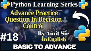 Python Advance Practice Questions in Decision Control Part-3 Python Tutorial for Beginners