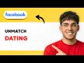 How to Unmatch in Facebook Dating 2026 Full Guide