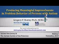 Producing Meaningful Improvements in Problem Behavior of Persons with Autism