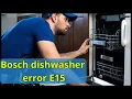 Bosch Dishwasher Error E15 - How to Fix Leak Reset Easy Guide