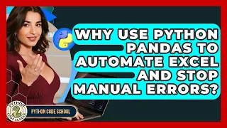 Why Use Python Pandas To Automate Excel And Stop Manual Errors - Python Code School