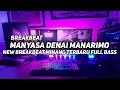 Download Lagu DJ MANYASA DENAI MANARIMO - BREAKBEAT MINANG TERBARU FULL BASS VIRAL TIKTOK ‼️
