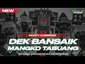 Download Lagu DJ PARTY X MBEROT DEK BANSAIK MANGKO TABUANG