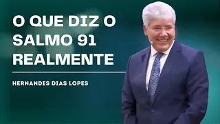 COMO VIVER A VERDADEIRA PROTEÇÃO DO SALMO 91 - HERNANDES DIAS LOPES
