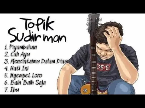 Download MP3 Topik Sudirman - Full Album 2019 (unOFFICIAL ALBUM AUDIO) #You_Tuk