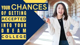 Your Chances of Getting Accepted Into Your Dream College Julie Kim Consulting