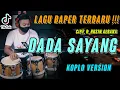 DADA SAYANG COVER KOPLO VERSION ( Lagu Viral Terbaru )