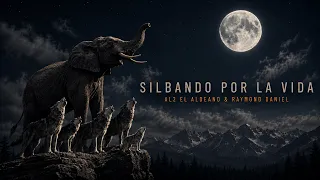 Silbando Por La Vida - Al2 El Aldeano & Raymond Daniel #silbandoporlavida #al2elaldeano