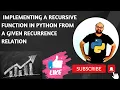 Simplest Way of Implementing a recursive function in Python from a given recurrence relation