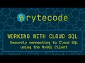 Securely connecting to Cloud SQL using the MySQL Client - Working with Cloud SQL