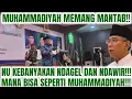ORMAS MUHAMMADIYYAH MEMANG MANTAB!!! NU KEBANYAKAN  NDAGEL DAN NDAWIR!!! MAKANYA GAK MAJU!!!