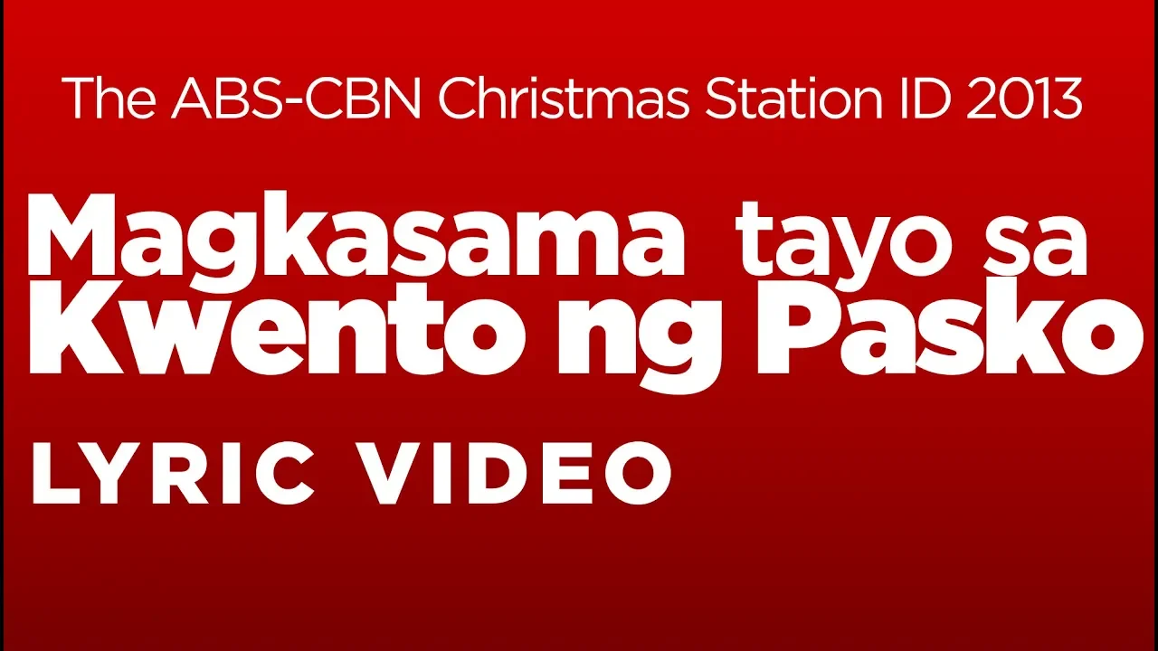 ABS-CBN Christmas Station ID 2013 - Magkasama Tayo sa Kwento ng Pasko LYRICS