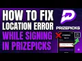 PrizePicks Location Error Fix Restricted Location Solved 2026
