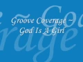 Download Lagu Groove Coverage - God Is A Girl lyrics