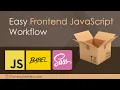 Easy Frontend JS Workflow With No Framework