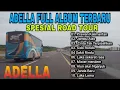 Download Lagu Adella Full Album Spesial Road Tour Jalan Tol  ll Perawan Kalimantan , Jambu Alas