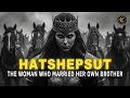 The Complete Story of Hatshepsut The Pharaoh History Tried to Erase History Documentary