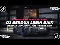 Download Lagu DJ BERDUA DENGANMU PASTI LEBIH BAIK VIRAL TIKTOK | DJ BERDUA LEBIH BAIK VIRAL DI TIKTOK