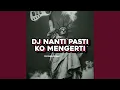 Download Lagu NANTI PASTI KO MENGERTI (Remix)