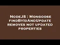 NodeJS Mongoose findByIdAndUpdate removes not updated properties