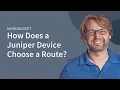 Route Prefixes How Does a Juniper Choose a Route