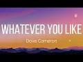 Dove Cameron - Whatever You Like (Lyrics)