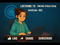 LeetCode 75 Online Stock Span leetcode - 901