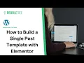 How to Build a Single Post Template with Elementor Pro WordPress Elementor WordPress Tutorial