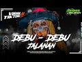 Lagu DJ DEBU DEBU JALANAN X REMIX SLOW BASS‼️MIDDLE TJAP JOTOS PARTY KARNAVAL COCOK BUAT JOGET
