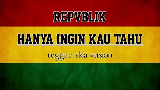 Download HANYA INGIN KAU TAHU REGGAE SKA MP3