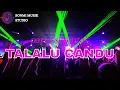 Download Lagu PARTY SENTAK 😈🎼 TALALU CANDU - REMIX LAGU TIMUR FULL BASS GACOR