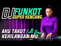 Download Lagu DJ AKU TAKUT KEHILANGAN MU // DJ FUNKOT SUPER KENCANG