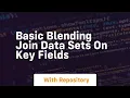 basic blending join data sets on key fields