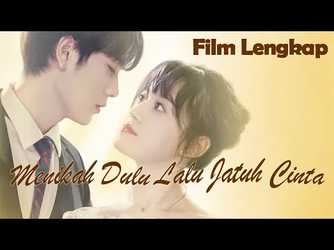 Download MP3 【INDO SUB】Film Lengkap丨Menikah Dulu Lalu Jatuh Cinta丨Married First Then Fall In Love