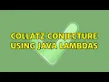 Collatz conjecture using Java lambdas 2 Solutions