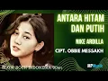 Download Lagu Nike Ardilla - Antara Hitam dan Putih ( Lirik Lagu )