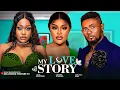 Download Lagu MY LOVE STORY - MAURICE SAM, CHIOMA NWAOHA, UCHE MONTANA 2025 LATEST NIGERIAN NOLLYWOOD MOVIES