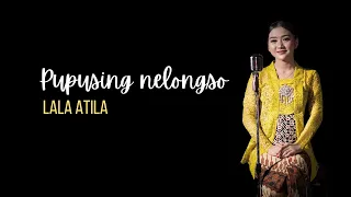 pupusing nelongso lala atila official music video 