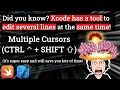 Have you ever used Multiple Cursors in Xcode They can be really useful