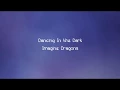 Imagine Dragons - Dancing In the Dark (Lyrics)