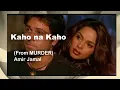 Download Lagu Kaho Na Kaho | Murder (2004) | Emraan Hashmi, Mallika | Amir Jamal | Anu Malik | Romantic Song