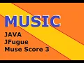 Music made in Java with Jfugue to Midi to Muse Score 3 Song