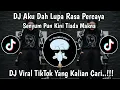Download Lagu AKU DAH LUPA RASA PERCAYA - DJ TIKTOK TERBARU 2025 