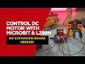 Control a DC Motor with Microbit L298N - No Expansion Board Needed