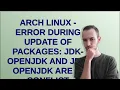 Unix Arch linux - Error during update of packages jdk-openjdk and jre-openjdk are in conflict
